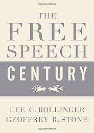 The best books on The First Amendment - The Free Speech Century by Geoffrey R. Stone (Editor) & Lee C. Bollinger (Editor) The best books on The First Amendment - The Free Speech Century by Geoffrey R. Stone (Editor) & Lee C. Bollinger (Editor)