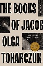 Notable Novels of Spring 2022 - The Books of Jacob: A Novel by Olga Tokarczuk, translated by Jennifer Croft