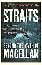 Straits: Beyond the Myth of Magellan by Felipe Fernández-Armesto