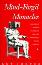 The best books on The History of Medicine and Addiction - Mind-Forg’d Manacles by Roy Porter