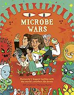 Best Science Books for Children: the 2022 Royal Society Young People’s Book Prize - Microbe Wars: Humanity's Biggest Battles with the World's Smallest Life-Forms by Gill Arbuthnott & Marianna Madriz (illustrator)