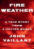 The Best Nonfiction Books: The 2023 Baillie Gifford Prize Shortlist - Fire Weather: A True Story from a Hotter World by John Vaillant