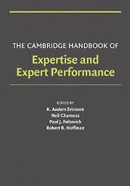 The best books on Champions - Cambridge Handbook of Expertise and Expert Performance by Neil Charness & Paul J Feltovich and Robert R Hoffman The best books on Champions - Cambridge Handbook of Expertise and Expert Performance by Neil Charness & Paul J Feltovich and Robert R Hoffman