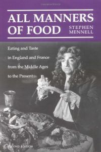 The best books on Food - All Manners of Food: Eating and Taste in England and France from the Middle Ages to the Present by Stephen Mennell