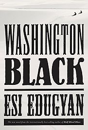 Washington Black by Esi Edugyan Washington Black by Esi Edugyan