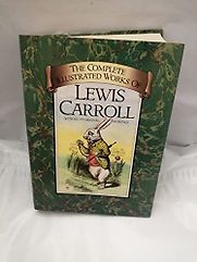 The Complete Works of Lewis Carroll by Lewis Carroll The Complete Works of Lewis Carroll by Lewis Carroll