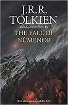 If You Liked The Lord of the Rings: Other Books in Tolkien’s World - The Fall of Númenor J R R Tolkien, Alan Lee (illustrator), Brian Sibley (editor) 