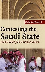 Contesting the Saudi State: Islamic Voices from a New Generation by Madawi Al-Rasheed Contesting the Saudi State: Islamic Voices from a New Generation by Madawi Al-Rasheed