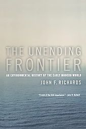 The best books on Environmental History - The Unending Frontier: An Environmental History of the Early Modern World by John F. Richards The best books on Environmental History - The Unending Frontier: An Environmental History of the Early Modern World by John F. Richards