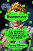 Supremacy: AI, ChatGPT, and the Race that Will Change the World by Parmy Olson