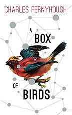 A Box of Birds by Charles Fernyhough A Box of Birds by Charles Fernyhough