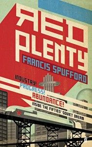 The Best Books on the Politics of Information - Red Plenty by Francis Spufford