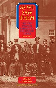 As We Saw Them: The First Japanese Embassy to the United States by Masao Miyoshi