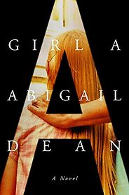 Notable Novels of Spring 2021 - Girl A: A Novel by Abigail Dean Notable Novels of Spring 2021 - Girl A: A Novel by Abigail Dean