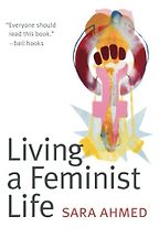 The best books on Gender Politics - Living a Feminist Life by Sara Ahmed The best books on Gender Politics - Living a Feminist Life by Sara Ahmed