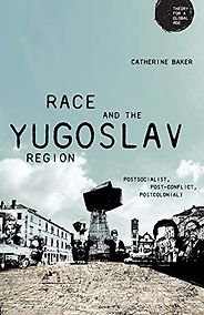 The best books on The Non-Aligned Movement - Race and the Yugoslav Region: Postsocialist, Post-Conflict, Postcolonial? by Catherine Baker The best books on The Non-Aligned Movement - Race and the Yugoslav Region: Postsocialist, Post-Conflict, Postcolonial? by Catherine Baker