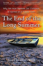 The best books on Consumption and the Environment - The End of the Long Summer by Dianne Dumanoski The best books on Consumption and the Environment - The End of the Long Summer by Dianne Dumanoski