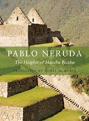 The Heights of Macchu Picchu by Pablo Neruda & Tomas Q. Morin (translator) The Heights of Macchu Picchu by Pablo Neruda & Tomas Q. Morin (translator)