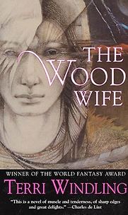 The Wood Wife by Terri Windling The Wood Wife by Terri Windling
