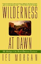 The best books on American History - Wilderness At Dawn: The Settling of the North American Continent by Ted Morgan