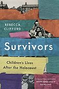 The Best History Books: The 2021 Wolfson Prize Shortlist - Survivors: Children’s Lives after the Holocaust by Rebecca Clifford The Best History Books: The 2021 Wolfson Prize Shortlist - Survivors: Children’s Lives after the Holocaust by Rebecca Clifford