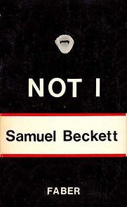 Not I by Samuel Beckett Not I by Samuel Beckett
