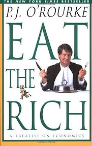 Eat the Rich: A Treatise on Economics by P. J. O’Rourke Eat the Rich: A Treatise on Economics by P. J. O’Rourke