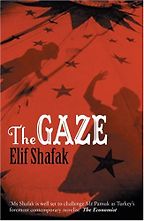 The Gaze by Elif Shafak The Gaze by Elif Shafak