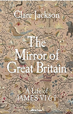 The Best Historical Biographies of 2026 - The Mirror of Great Britain: A Life of James VI & I by Clare Jackson