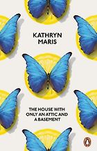 The Best Recent Poetry to Read - The House With Only an Attic and a Basement by Kathryn Maris