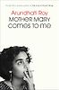 Mother Mary Comes to Me by Arundhati Roy