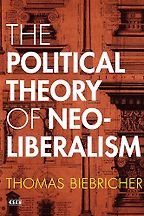 The best books on Friedrich Hayek - The Political Theory of Neoliberalism by Thomas Biebricher