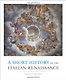 A Short History of the Italian Renaissance by Kenneth Bartlett