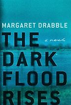 The Dark Flood Rises by Margaret Drabble The Dark Flood Rises by Margaret Drabble