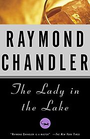 The Lady in the Lake by Raymond Chandler The Lady in the Lake by Raymond Chandler