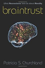 Braintrust by Patricia S Churchland Braintrust by Patricia S Churchland