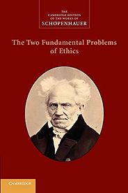 The best books on Arthur Schopenhauer - The Two Fundamental Problems of Ethics by Arthur Schopenhauer The best books on Arthur Schopenhauer - The Two Fundamental Problems of Ethics by Arthur Schopenhauer
