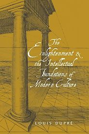 The best books on The Enlightenment - The Enlightenment and the Intellectual Foundations of Modern Culture by Louis Dupré The best books on The Enlightenment - The Enlightenment and the Intellectual Foundations of Modern Culture by Louis Dupré