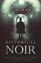 Historical Noir: The Pocket Essential Guide to Fiction, Film and TV by Barry Forshaw Historical Noir: The Pocket Essential Guide to Fiction, Film and TV by Barry Forshaw