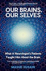 The Best Popular Science Books of 2025: The Royal Society Book Prize - Our Brains, Our Selves: What a Neurologist’s Patients Taught Him About the Brain by Masud Husain The Best Popular Science Books of 2025: The Royal Society Book Prize - Our Brains, Our Selves: What a Neurologist’s Patients Taught Him About the Brain by Masud Husain