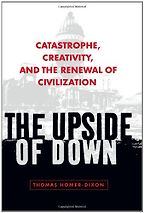 The best books on Saving the World - The Upside of Down by Thomas Homer-Dixon The best books on Saving the World - The Upside of Down by Thomas Homer-Dixon