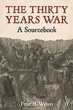 The Thirty Years War: A Sourcebook by Peter Wilson The Thirty Years War: A Sourcebook by Peter Wilson