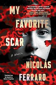 My Favorite Scar by Mallory Craig-Kuhn (translator) & Nicolás Ferraro My Favorite Scar by Mallory Craig-Kuhn (translator) & Nicolás Ferraro