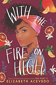 With the Fire on High by Elizabeth Acevedo With the Fire on High by Elizabeth Acevedo