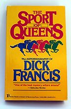 The Sport of Queens: An Autobiography by Dick Francis The Sport of Queens: An Autobiography by Dick Francis