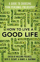 The best books on Stoicism - How to Live a Good Life: A Guide to Choosing Your Personal Philosophy by Daniel Kaufman, Massimo Pigliucci & Skye C Cleary