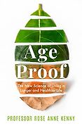 The Best Popular Science Books of 2022: The Royal Society Book Prize - Age Proof: The New Science of Living a Longer and Healthier Life by Rose Anne Kenny