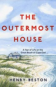 The Outermost House: A Year of Life on the Great Beach of Cape Cod by Henry Beston The Outermost House: A Year of Life on the Great Beach of Cape Cod by Henry Beston