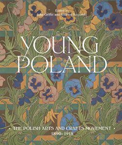 The best books on The Arts and Crafts Movement - Young Poland by Julia Griffin and Andrzej Szczerski 