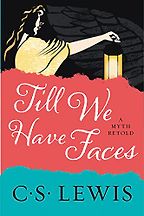 The Best Speculative Fiction About Gods and Godlike Beings - Till We Have Faces by C S Lewis